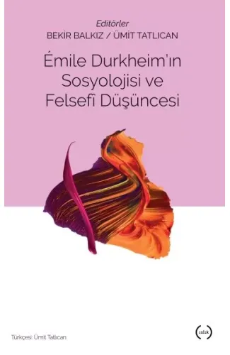 Emile Durkheim'in Sosyolojisi ve Felsefi Düşüncesi