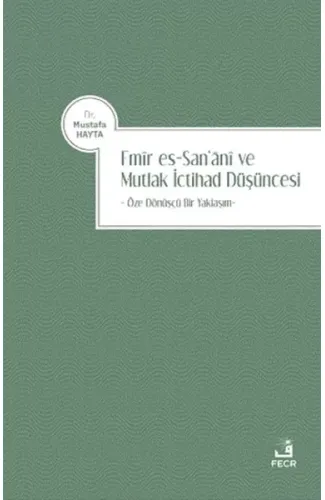 Emir es-San‘ani ve Mutlak İctihad Düşüncesi