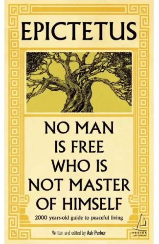 Epictetus - No Man is Free Who is Not Master of Himself