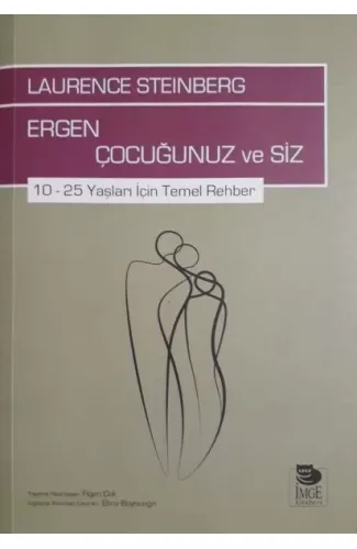 Ergen Çocuğunuz ve Siz - 10-25 Yaşları İçin Temel Rehber