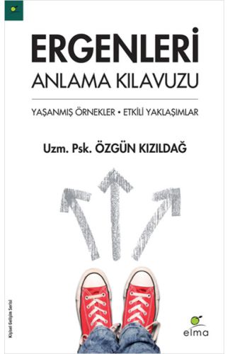 Ergenleri Anlama Kılavuzu  Yaşanmış Örnekler - Etkili Yaklaşımlar