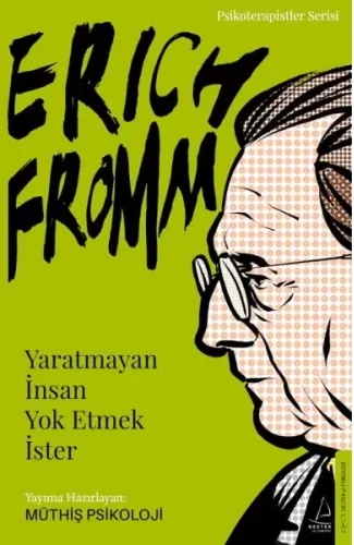 Erich Fromm-Yaratmayan İnsan Yok Etmek İster