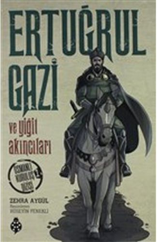 Ertuğrul Gazi Ve Yiğit Akıncıları