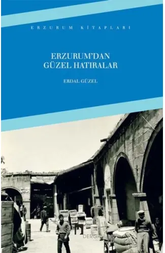 Erzurum'dan Güzel Hatıralar