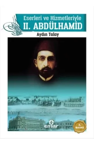 Eserleri ve Hizmetleriyle 2. Abdülhamid