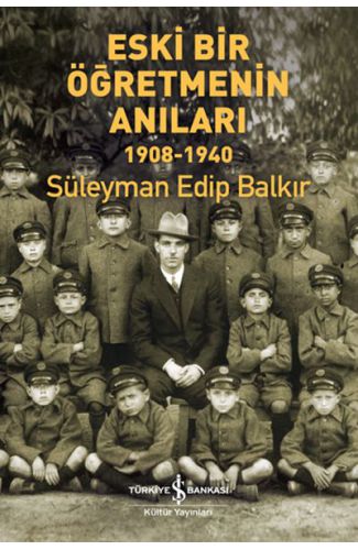 Eski Bir Öğretmenin Anıları 1908 - 1940