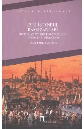 Eski İstanbul Ramazanları Bütün Adetleri Eğlenceleri Hatıraları Fıkraları