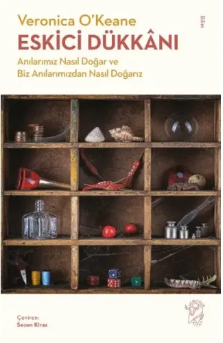 Eskici Dükkânı - Anılarımız Nasıl Doğar ve Biz Anılarımızdan Nasıl Doğarız