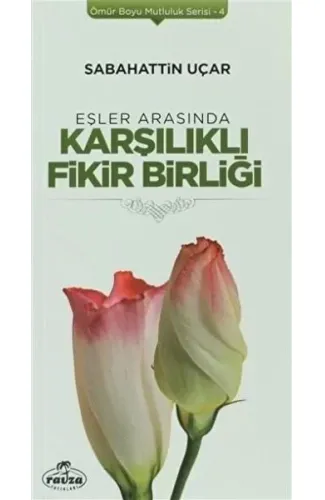 Eşler Arasında Karşılıklı Fikir Birliği - Ömür Boyu Mutluluk Serisi 4