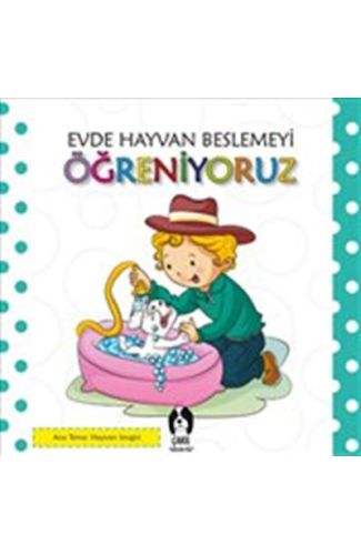 Evde Hayvan Beslemeyi Öğreniyoruz