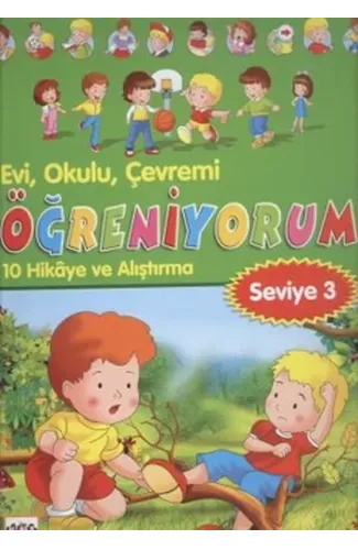 Evi, Okulu Çevremi Öğreniyorum  10 Hikaye ve Alıştırma (Seviye-3)