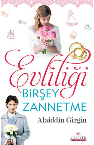 Evliliği Birşey Zannetme