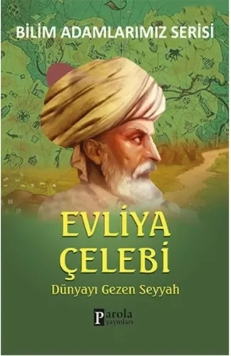 Evliya Çelebi / Dünyayı Gezen Seyyah