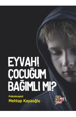 Eyvah! Çocuğum Bağımlı mı?