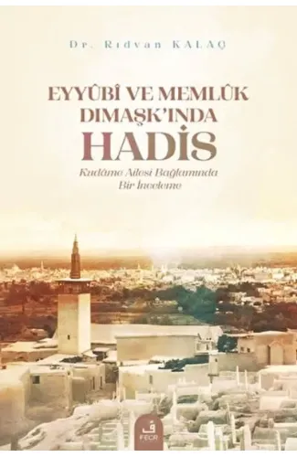 Eyyubi ve Memlük Dımaşk’ında Hadis