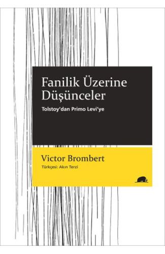 Fanilik Üzerine Düşünceler  Tolstoy’dan Primo Levi’ye