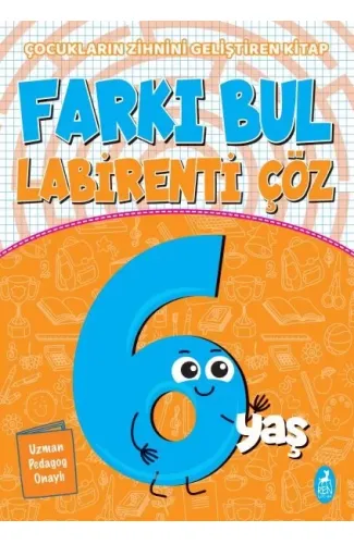 Farkı Bul Labirenti Çöz 6 Yaş - Çocukların Zihnini Geliştiren Kitap