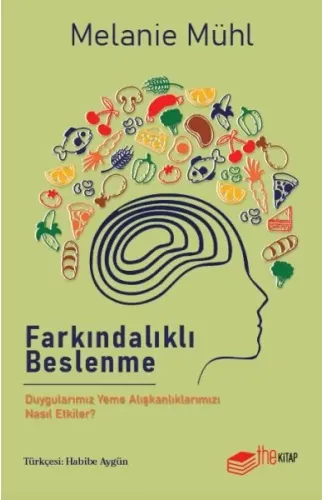 Farkındalıklı Beslenme: Duygularımız Yeme Alışkanlıklarımızı Nasıl Etkiler?