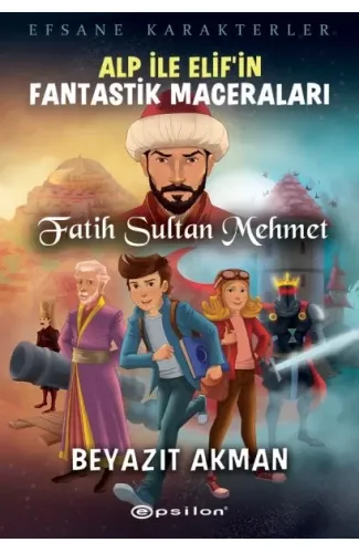 Fatih Sultan Mehmet - Efsane Karakterler Alp İle Elif’in Fantastik Maceraları