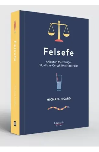 Felsefe - Ahlaktan Metafiziğe: Bilgelik ve Gerçeklikte Maceralar