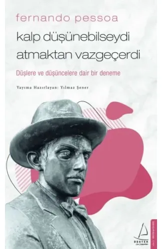 Fernando Pessoa - Kalp Düşünebilseydi Atmaktan Vazgeçerdi