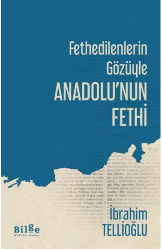 Fethedilenlerin Gözüyle Anadolunun Fethi