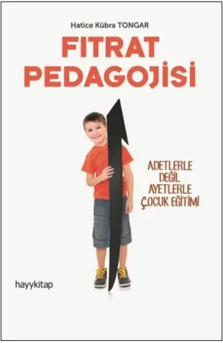 Fıtrat Pedagojisi - Adetlerle Değil Ayetlerle Çocuk Eğitimi