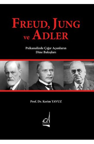 Freud, Jung ve Adler - Psikanalizde Çığır Açanların Dine Bakışları