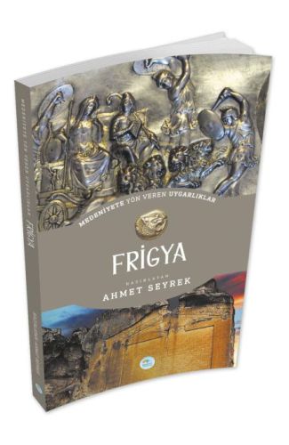 Frigya - Medeniyet Yön Veren Uygarlık