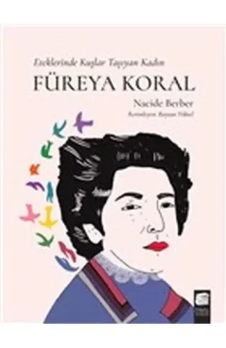 Füreya Koral - Eteklerinde Kuşlar Taşıyan Kadın