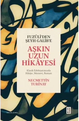 Fuzûli’den Şeyh Galib’e Aşkın Uzun Hikâyesi