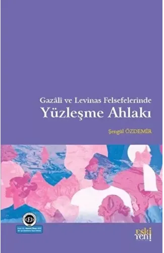 Gazali ve Levinas Felsefelerinde Yüzleşme Ahlakı