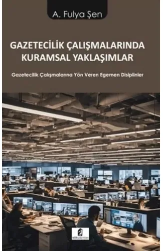 Gazetecilik Çalışmalarında Kuramsal Yaklaşımlar