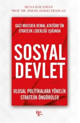 Gazi Mustafa Kemal Atatürk’ün Stratejik Liderliği Işığında - Sosyal Devlet