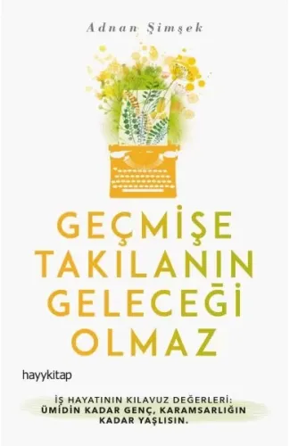 Geçmişe Takılanın Geleceği Olmaz