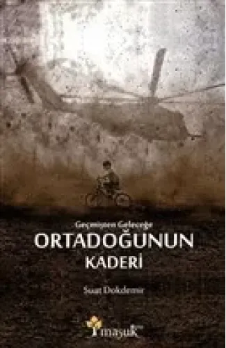 Geçmişten Geleceğe Ortadoğunun Kaderi