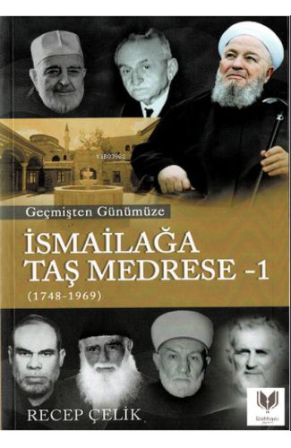 Geçmişten Günümüze İsmailağa Taş Medrese