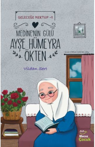 Geleceğe Mektup 1- Medine'nin Gülü Ayşe Hümeyra Ökten