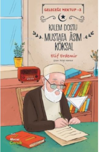 Geleceğe Mektup 3 - Kalem Dostu Mustafa Âsım Köksal