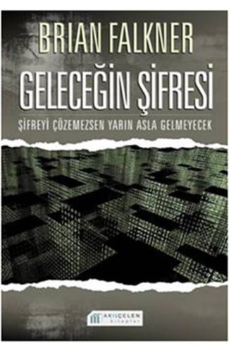 Geleceğin Şifresi  Şifreyi Çözemezsen Yarın Asla Gelmeyecek