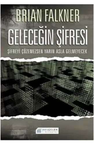 Geleceğin Şifresi  Şifreyi Çözemezsen Yarın Asla Gelmeyecek