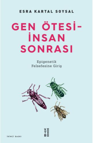 Gen Ötesi - İnsan Sonrası - Epigenetik Felsefesine Giriş