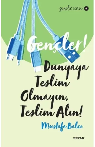 Gençler, Dünyaya Teslim Olmayın, Teslim Alın! - Gençlik Serisi 6