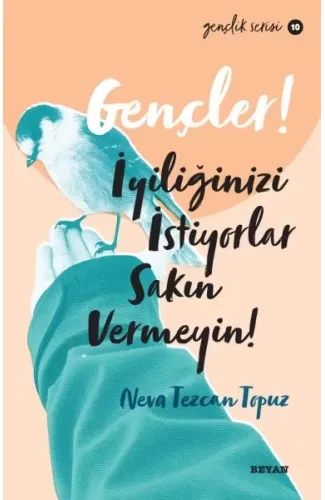 Gençler, İyiliğinizi İstiyorlar, Sakın Vermeyin! - Gençlik Serisi 10