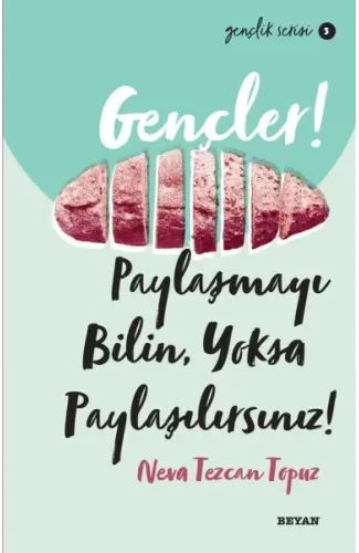 Gençler, Paylaşmayı Bilin, Yoksa Paylaşılırsınız! - Gençlik Serisi 3