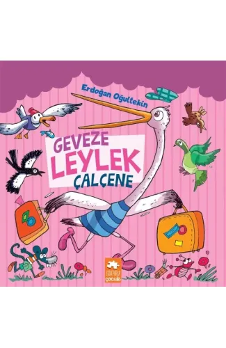 Geveze Leylek Çalçene - Çocuklara Masallar Serisi