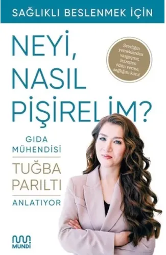 Gıda Mühendisi Anlatıyor: Sağlıklı Beslenmek İçin Neyi, Nasıl Pişirelim?