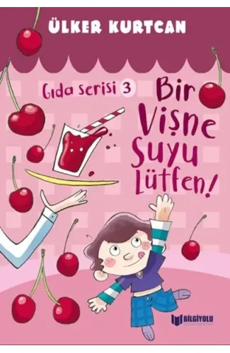 Gıda Serisi 3 - Bir Vişne Suyu Lütfen