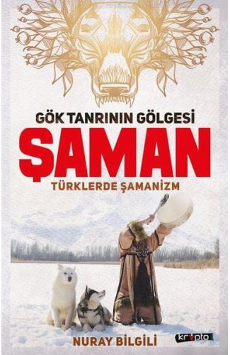 Gök Tanrının Gölgesi Şaman Türklerde Şamanizm