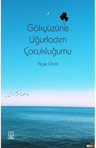 Gökyüzüne Uğurladım Çocukluğumu